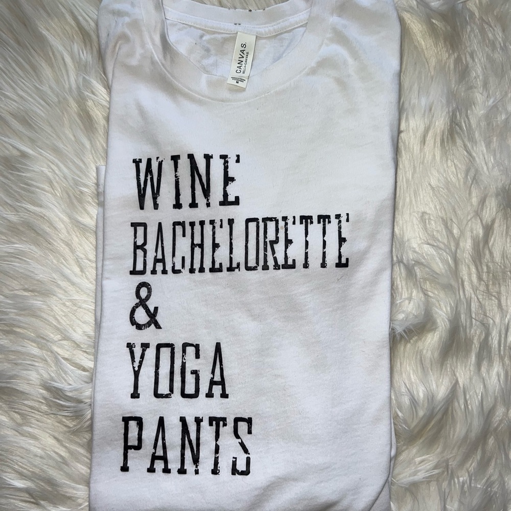 Wine Bachelorette & Yoga Pants T-shirt size Medium